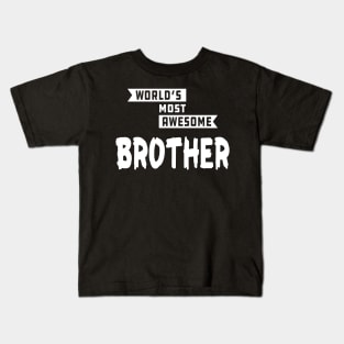 Brother - World's most awesome brother Kids T-Shirt